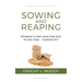 Sowing and Reaping: Whatever a man sows that shall he also reap. - Galatians 6:7
