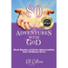 80 Adventures with God: Real Stories of God's Intervention into Ordinary Lives