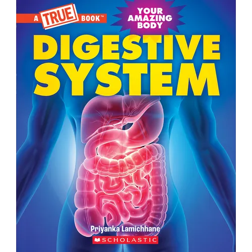 Digestive System (a True Book: Your Amazing Body)