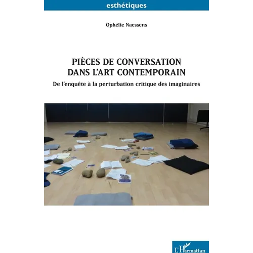 Pièces de conversation dans l'art contemporain: De l'enquête à la perturbation critique des imaginaires