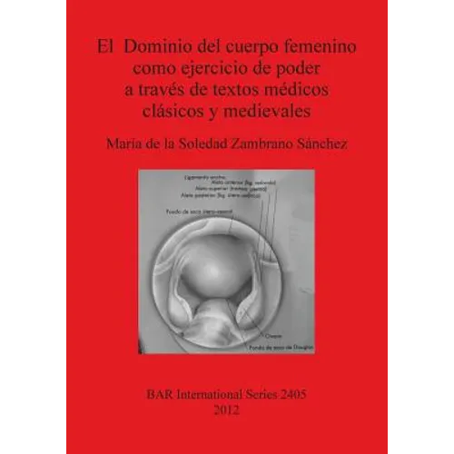 El Dominio del cuerpo femenino como ejercicio de poder a través de textos médicos clásicos y medievales
