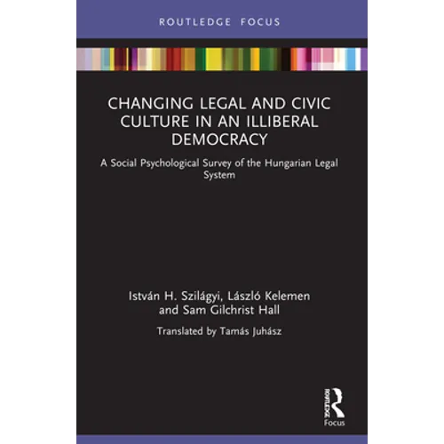 Changing Legal and Civic Culture in an Illiberal Democracy: A Social Psychological Survey of the Hungarian Legal System