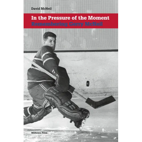 In the Pressure of the Moment: Remembering Gerry McNeil