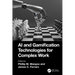 AI and Gamification Technologies for Complex Work