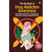 The Big Book of Drug Addiction Awareness: The Ultimate Guide for Teenagers to Stay Safe, Strong & Substance-Free