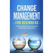 Change Management for Beginners: Understanding change processes and actively shaping them