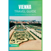Vienna Travel Guide 2024: The Ultimate Travel Book To Unveiling Vienna's Hidden Gem