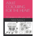 Adult Colouring for the Heart: 50 designs to relax your mind