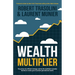 Wealth Multiplier: The proven tax efficient strategy used by the wealthiest canadian families to create, grow & protect generational wealth