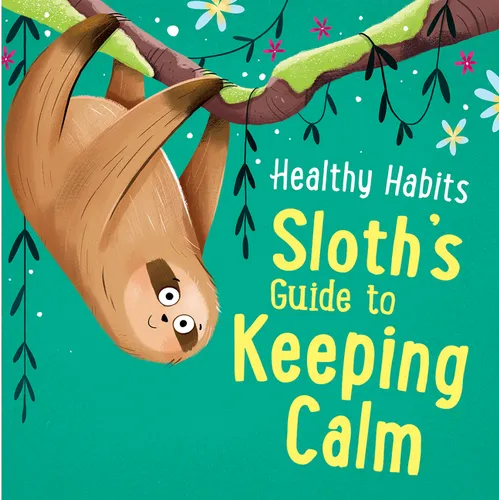 Sloth's Guide to Keeping Calm