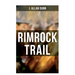 Rimrock Trail: A Tale of the Arizona Ranch and the Three Musketeers of the Range