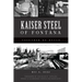 Kaiser Steel of Fontana: Together We Build