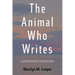 The Animal Who Writes: A Posthumanist Composition