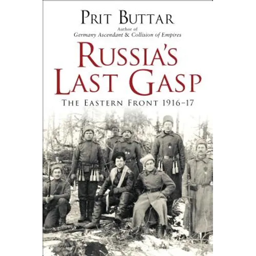 Russia's Last Gasp: The Eastern Front 1916-17