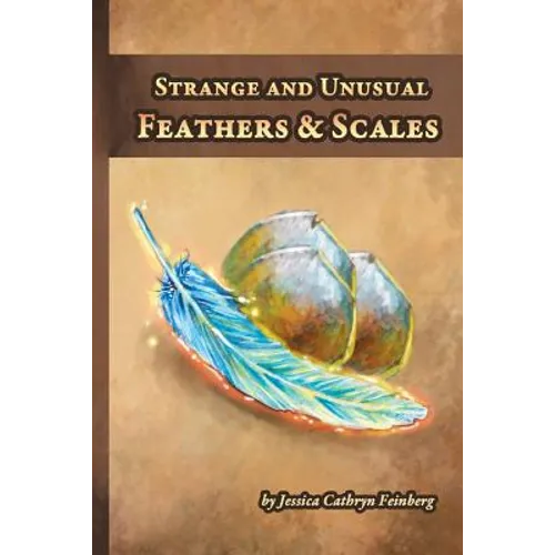 Strange and Unusual Feathers & Scales: A Pocket Field Gude
