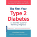 The First Year: Type 2 Diabetes: An Essential Guide for the Newly Diagnosed