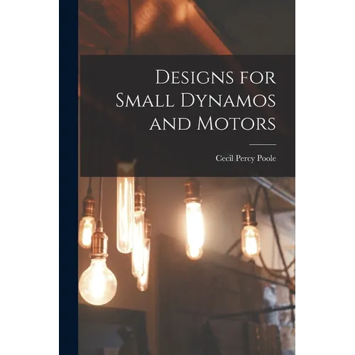 Designs for Small Dynamos and Motors