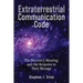 Extraterrestrial Communication Code: The Discovery, Meaning and Our Response to their Message