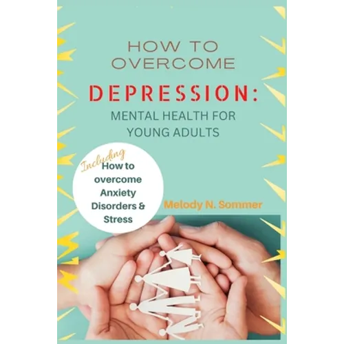 How to Overcome Depression: Mental Health for Young Adults