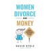 Women, Divorce and Money: Taking Control of Your Finances and Your Future