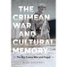 The Crimean War and Cultural Memory: The War France Won and Forgot