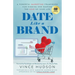 Date Like a Brand: A Powerful Marketing Framework for Finding and Keeping the Love of Your Life