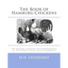 The Book of Hamburg Chickens: The Mating, Rearing and Management of Different Varieties of Hamburgs