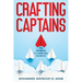 Crafting Captains: The Handbook of Leadership Excellence