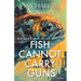 Fish cannot carry guns: A Collection of Speculative Sci-Fi Tales