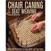Chair Caning & Seat Weaving Handbook: Illustrated Directions for Cane, Rush, and Tape Seats