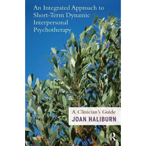 An Integrated Approach to Short-Term Dynamic Interpersonal Psychotherapy: A Clinician's Guide