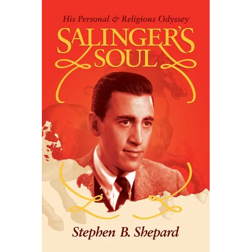 Salinger's Soul: His Personal & Religious Odyssey