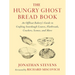 The Hungry Ghost Bread Book: An Offbeat Bakery's Guide to Crafting Sourdough Loaves, Flatbreads, Crackers, Scones, and More