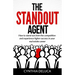 The Standout Agent: How to stand out from the competition and experience higher success in your real estate career