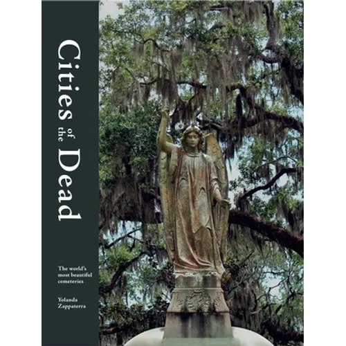Cities of the Dead: The World's Most Beautiful Cemeteries