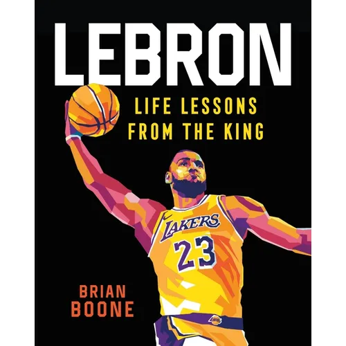 Lebron: Life Lessons from the King