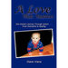 A Love That Matters: One Family's Journey Through Autism . . . From Heartache to Healing