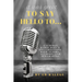It Was Great To Say Hello To...: A Curious Radio Host's Conversations With Actors, Authors, and Newsmakers