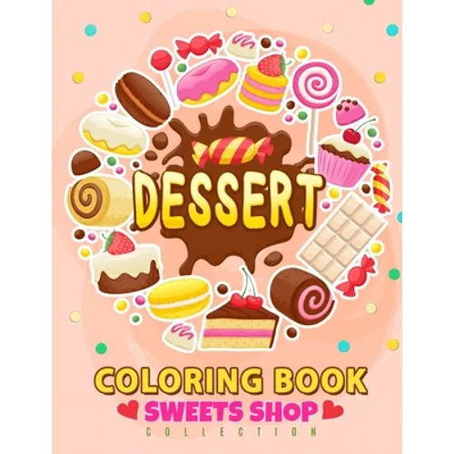 Dessert Coloring Book: Cupcake, Donut, Cake and Friend For Teen, Girls, Kids, Adults