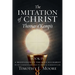 The Imitation of Christ Book IV, by Thomas A'Kempis with Edits and Fictional Narrative by Timothy E. Moore: Divine Union