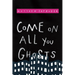 Come on All You Ghosts