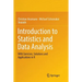 Introduction to Statistics and Data Analysis: With Exercises, Solutions and Applications in R