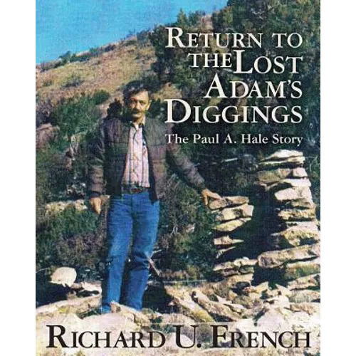 Return To The Lost Adams Diggings: The Paul A. Hale Story (Black and White Version)
