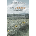 In Jesus' Name: 31 Prayers for Drawing Nearer to the Heart of God