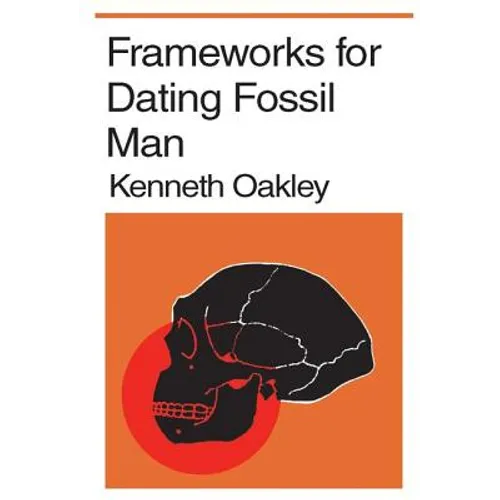 Frameworks for Dating Fossil Man