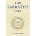 For Sabbath's Sake: Embracing Your Need for Rest, Worship, and Community