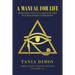 A Manual for Life: From Baby Steps to a Quantum Leap in Your Journey to Freedom