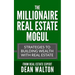 The Millionaire Real Estate Mogul: Strategies to Building Wealth with Real Estate