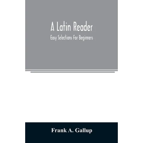 A Latin reader; easy selections for beginners