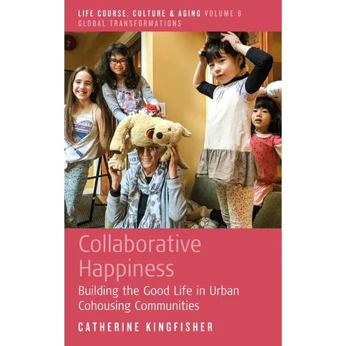 Collaborative Happiness: Building the Good Life in Urban Cohousing Communities